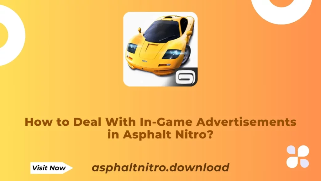 How to Deal with In-Game Advertisements in Asphalt Nitro?
