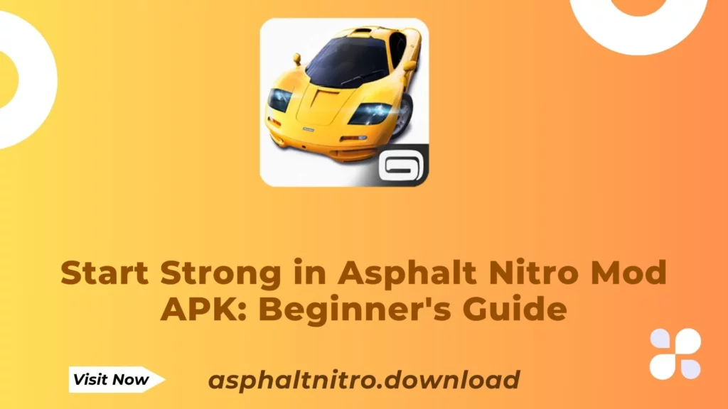Start Strong in Asphalt Nitro Mod APK: Beginner's Guide